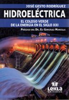 HIDROELECTRICA EL COLOSO VERDE DE LA ENERGIA EN EL S XXI, de JOSE GESTO RODRIGUEZ | portada del libro