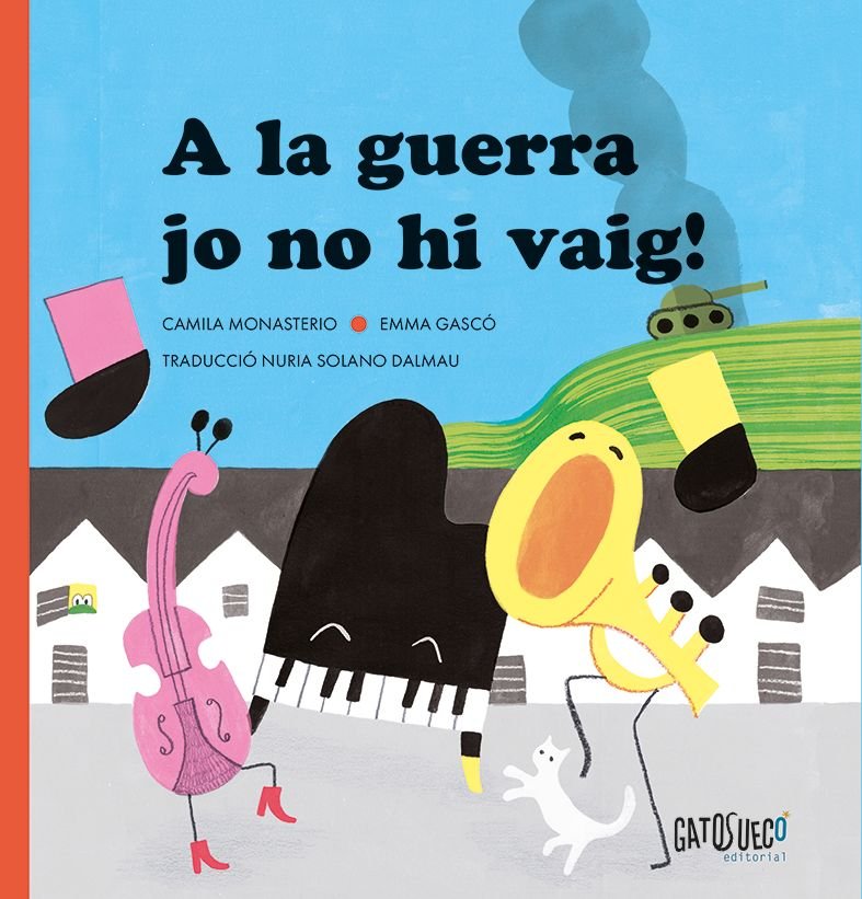 ¡A LA GUERRA, JO NO HI VAIG!, de MONASTERIO, CAMILA | portada del libro