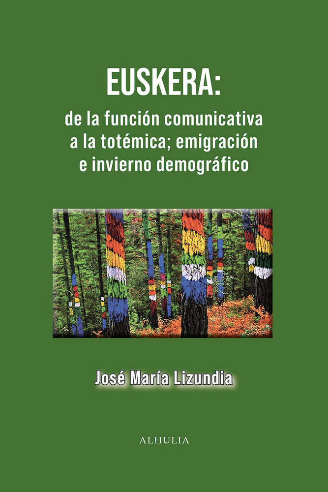 Euskera: de la función comunicativa a la totémica, de Lizundia Zamalloa, José María | portada del libro