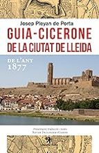 GUIA CICERONE DE LA CIUTAT DE LLEIDA, de JOSEP PLEYAN DE PORTA | portada del libro
