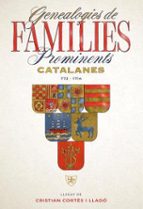GENEALOGIES DE FAMILIES PROMINENTS CATALANES, de CORTES LLADO CRISTIAN | portada del libro