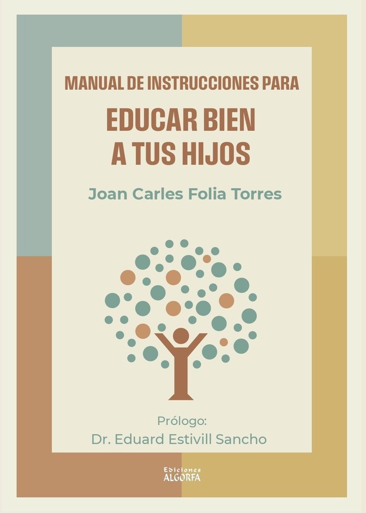 Manual de instrucciones para educar bien a tus hijos, de , Folia Torres, Joan Carles | portada del libro
