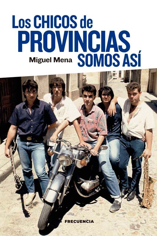 Los chicos de provincias somos asi, de Miguel Mena | portada del libro