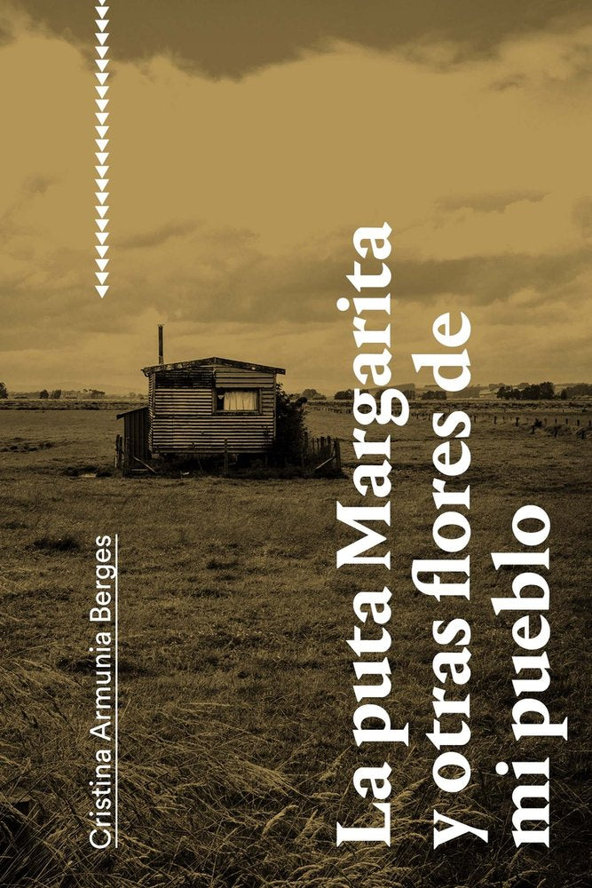 LA PUTA MARGARITA Y OTRAS FLORES DE MI PUEBLO, de ARMUNIA BERGES | portada del libro