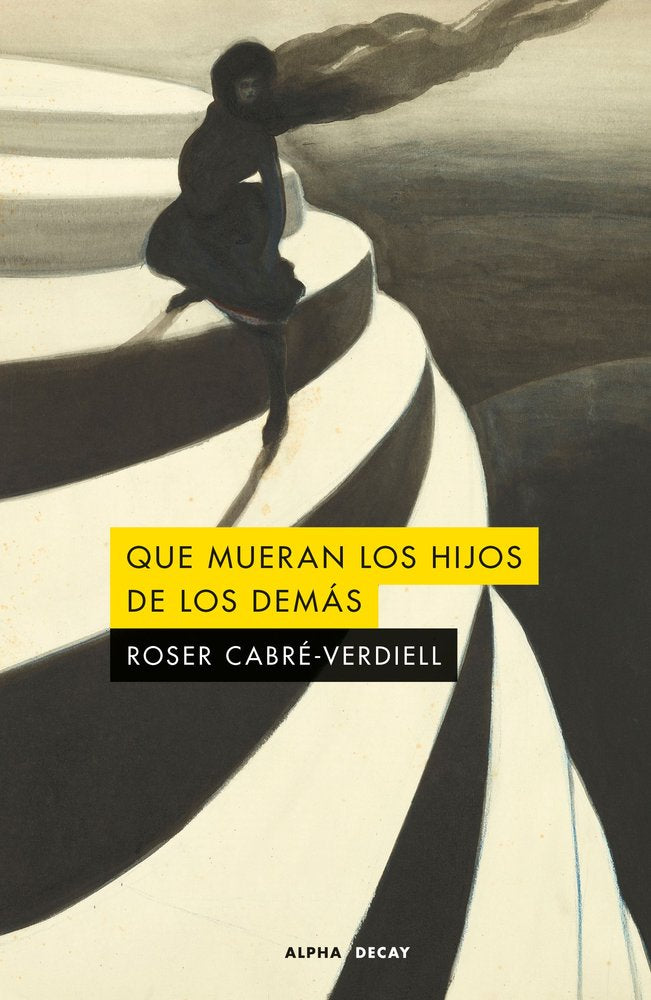 QUE MUERAN LOS HIJOS DE LOS DEMAS, de CABRE-VERDIELL,ROSER | portada del libro