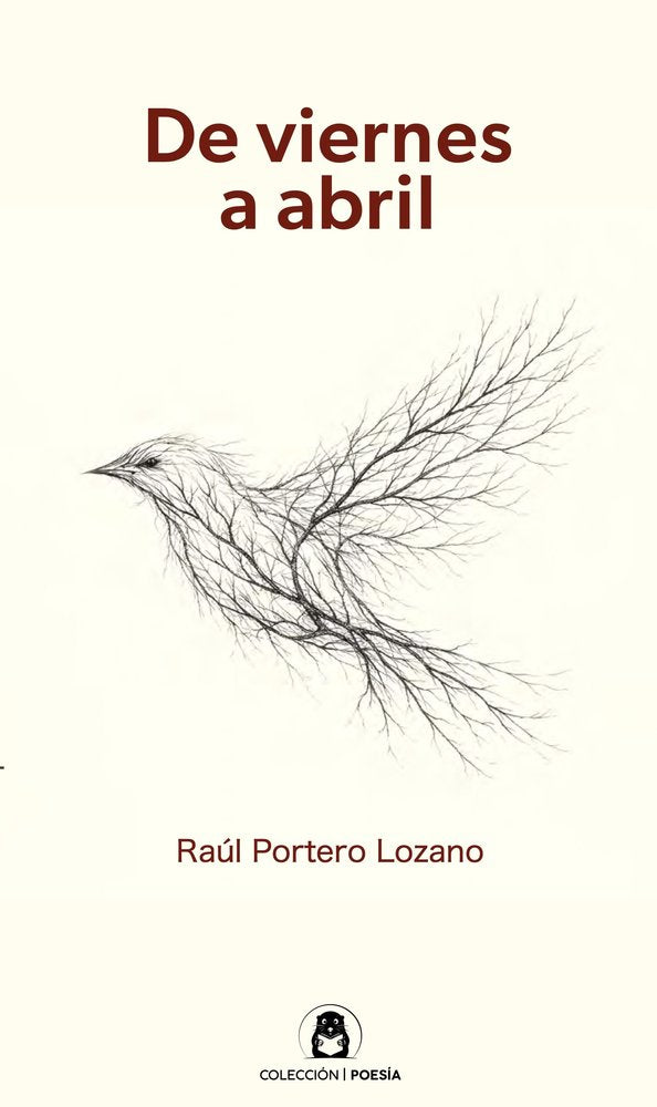 DE VIERNES A ABRIL, de Portero Lozano, Raúl | portada del libro