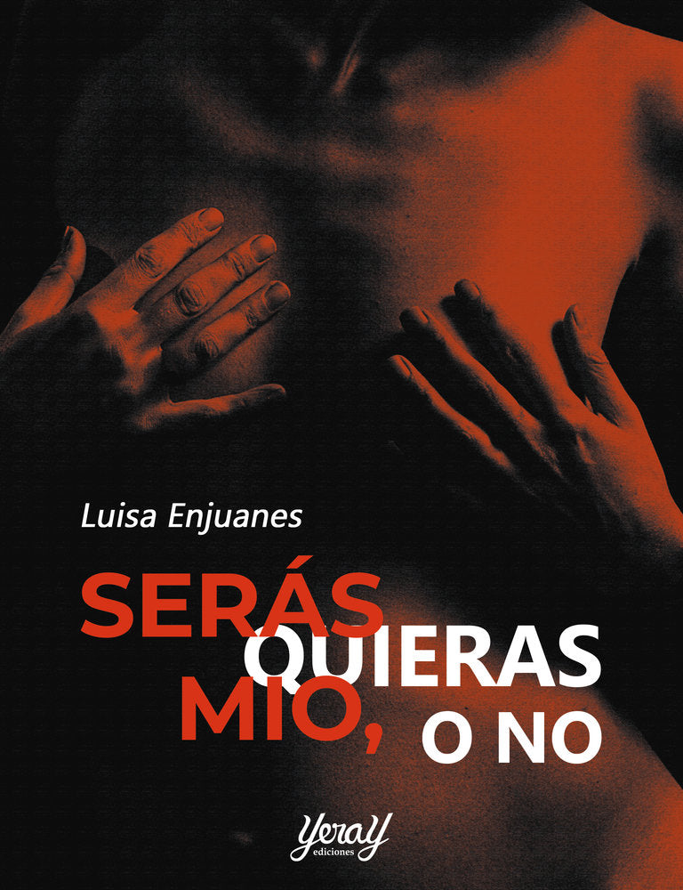 SERÁS MÍO, QUIERAS O NO, de ENJUANES, LUISA | portada del libro