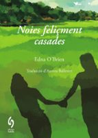 NOIES FELIÇMENT CASADES, de Edna O'Brien | portada del libro