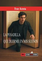 PESADILLA QUE DUERME EN MIS SUEÑOS, LA, de FRAN ACOSTA | portada del libro
