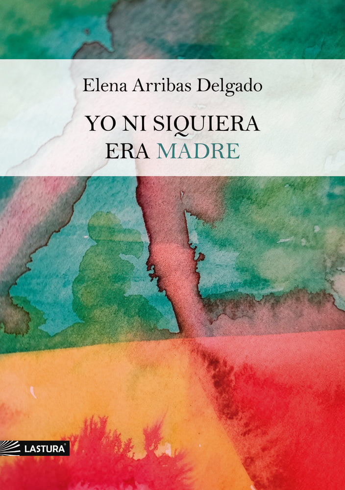 Yo ni siquiera era madre, de ARRIBAS DELGADO, ELENA | portada del libro