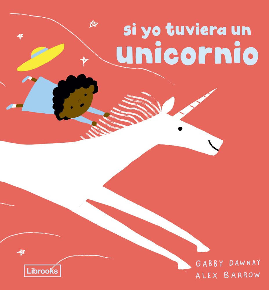 SI YO TUVIERA UN UNICORNIO, de DAWNAY,GABBY | portada del libro