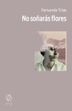 NO SOÑARAS FLORES, de Fernanda Trías | portada del libro