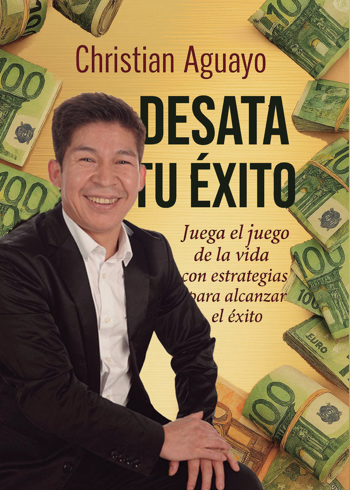 Desata tu éxito, de Aguayo Inturias, Isai Cristhiam | portada del libro
