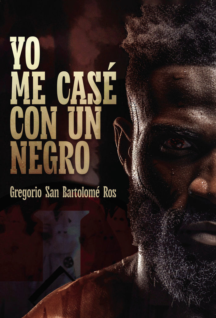Yo me casé con un negro, de San Bartolomé Ros, Gregorio | portada del libro