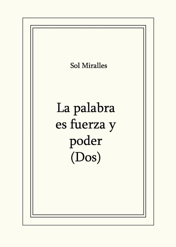 La palabra es fuerza y poder (Dos), de Miralles, Sol | portada del libro