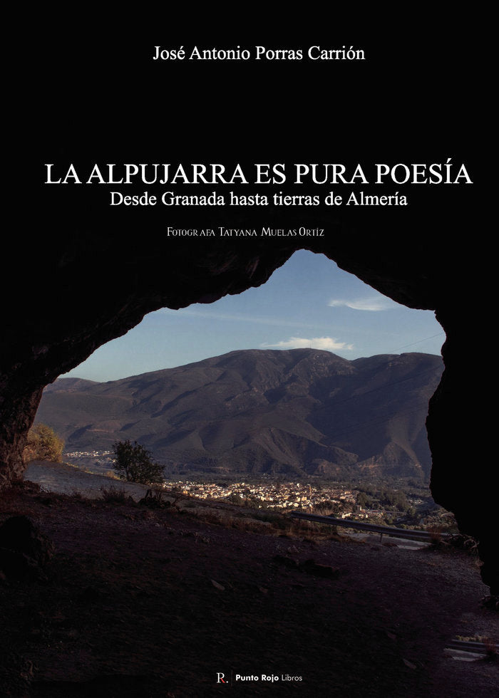 La Alpujarra es pura poesía desde tierras de Granada hasta t, de Porras Carrión, José Antonio | portada del libro