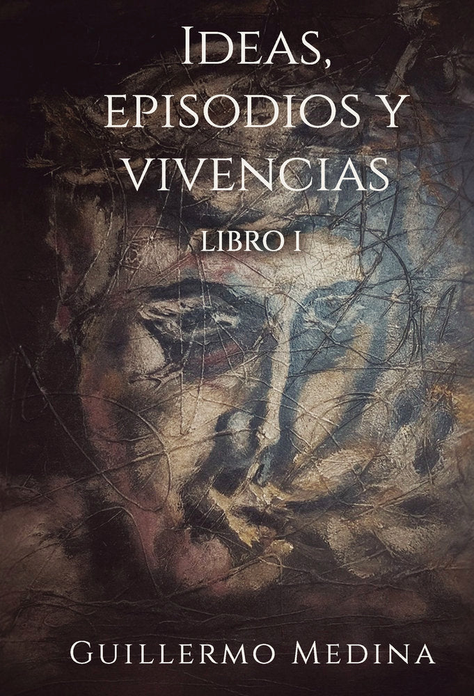 Ideas, episodios y vivencias, de Medina González, Guillermo | portada del libro