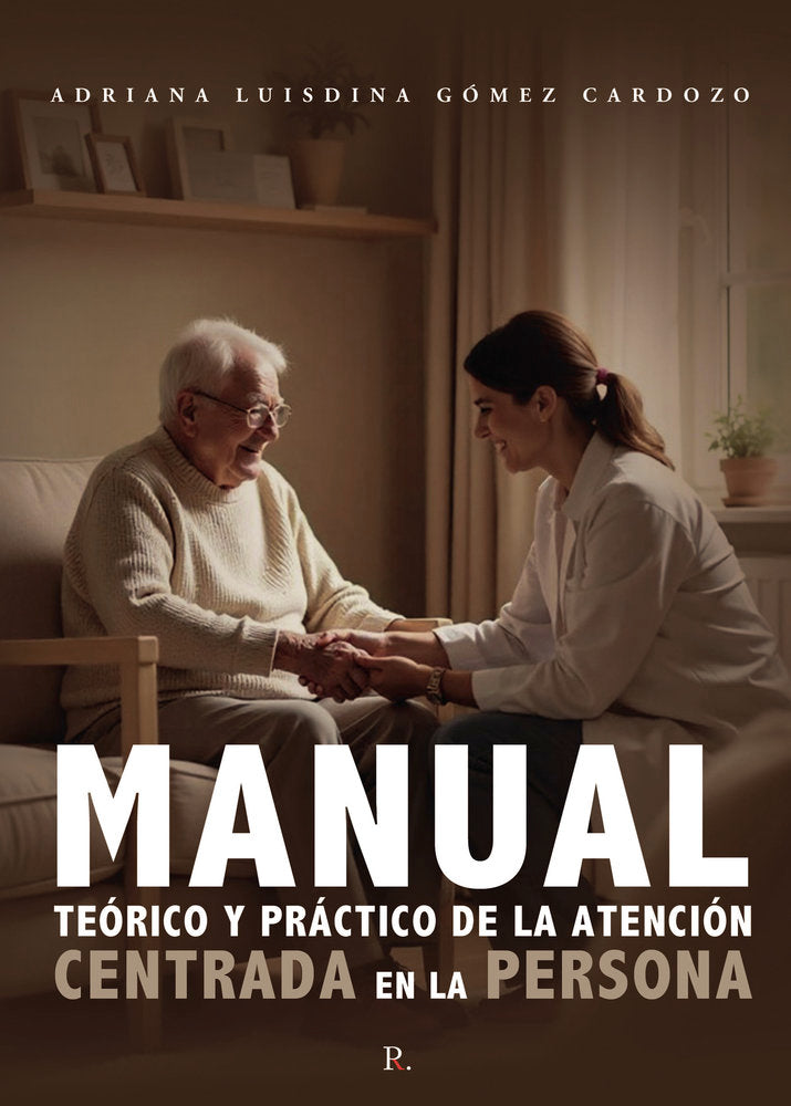 Manual teórico y práctico de la Atención Centrada en la Pers, de Gómez Cardozo, Adriana Luisdina | portada del libro