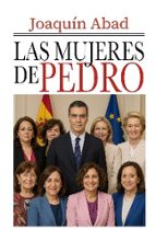 LAS MUJERES DE PEDRO SANCHEZ, de Joaquín Abad | portada del libro