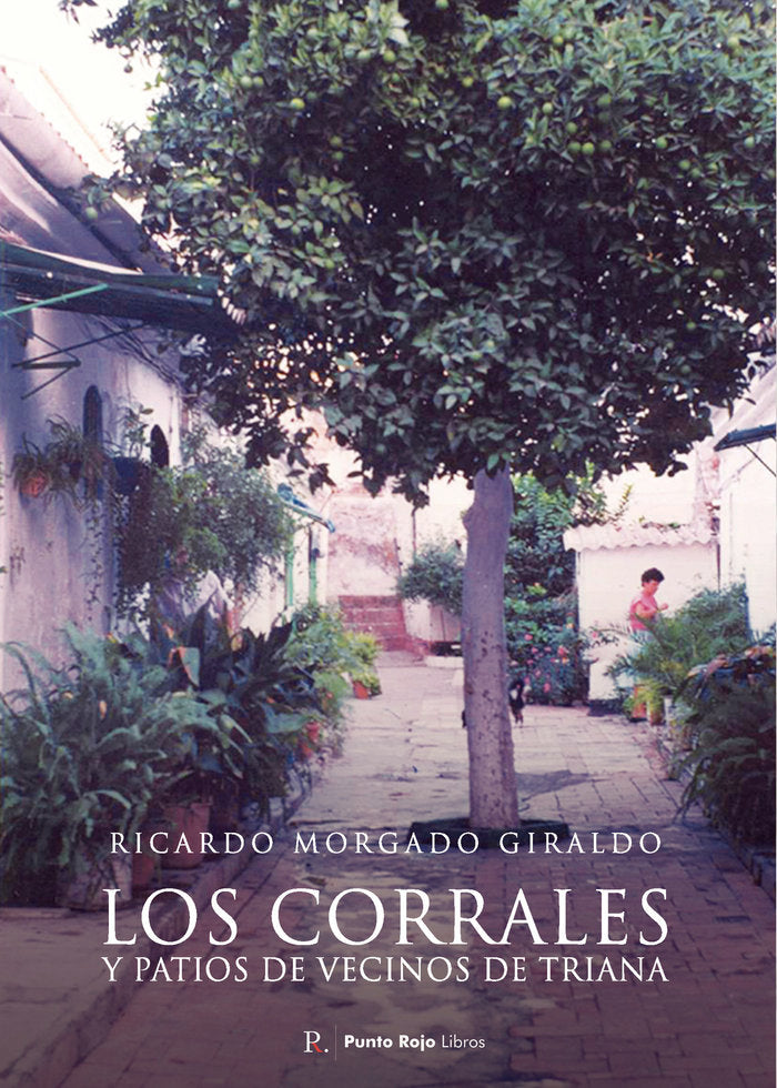 Los corrales y patios de vecinos de Triana, de Morgado Giraldo, Ricardo | portada del libro