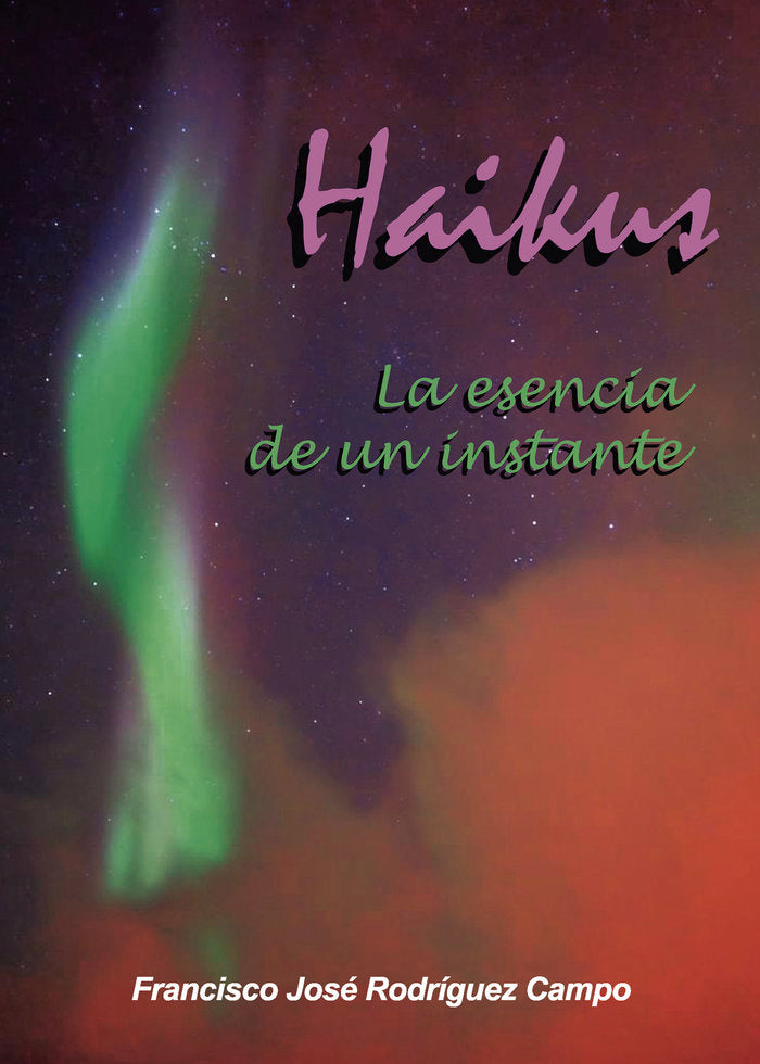 Haikus. La esencia de un instante, de Rodríguez Campo, Francisco José | portada del libro