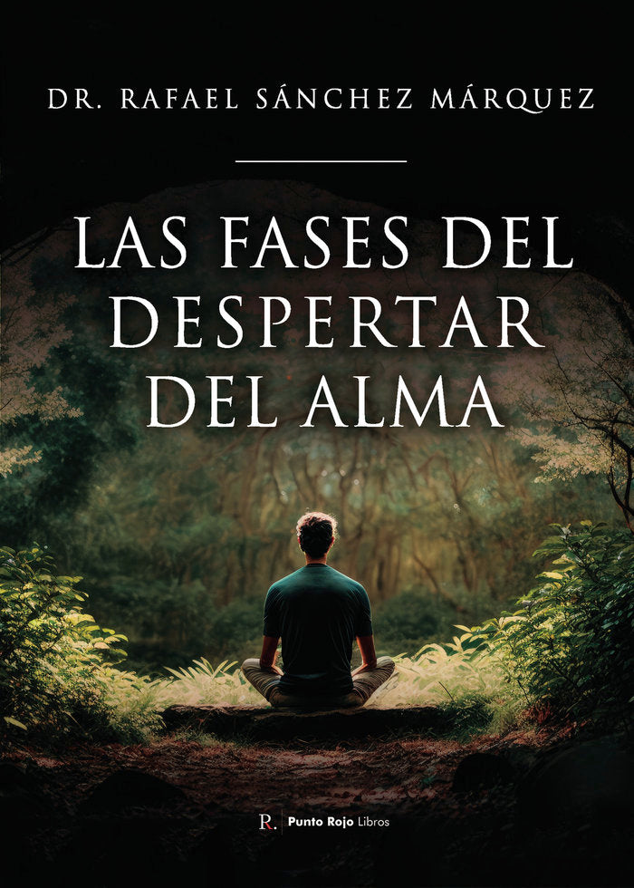 Las fases del despertar del alma, de Doctor Rafael Sánchez Márquez, Doctor Rafael | portada del libro