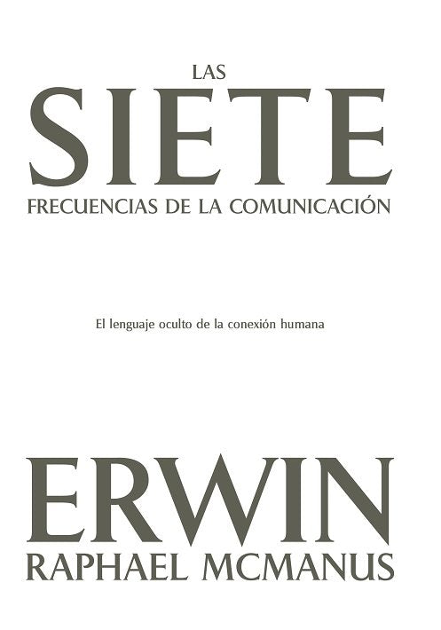 Las siete frecuencias de la comunicacion, de Erwin Raphael Mcmanus | portada del libro