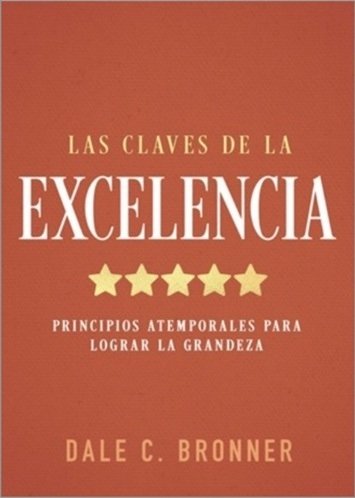 Las claves de la excelencia, de Dale C Bronner | portada del libro