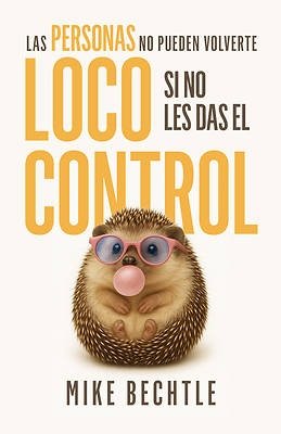 Las personas no pueden volverte loco si no les das el contr, de Mike Bechtle | portada del libro