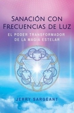 SANACION CON FRECUENCIAS DE LUZ, de JERRY SARGEANT | portada del libro