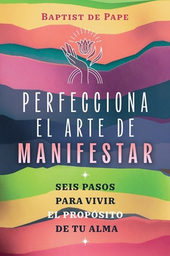 Perfecciona el arte de manifestar, de Baptist | portada del libro