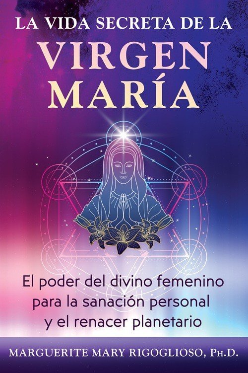La vida secreta de la virgen maria, de Marguerite Mary Rigoglioso | portada del libro