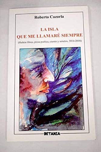 La isla que me llamaré siempre (Poemas), de Cazorla Dávila | portada del libro