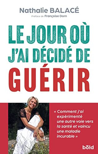 LE JOUR OU J'AI DECIDE DE GUERIR, de BALACE NATHALIE | portada del libro