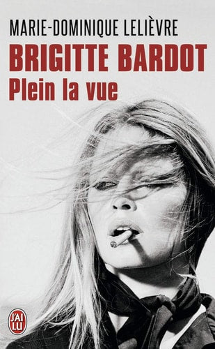 Brigitte Bardot, plein la vue, de Marie-Dominique Lelièvre | portada del libro