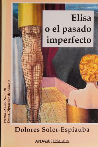 ELISA O EL PASADO IMPERFECTO, de SOLER-ESPIAUBA CONESA | portada del libro