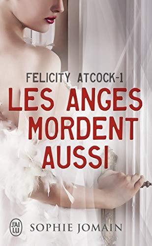 Felicity Atcock Tome 1 - Les anges mordent aussi, de Sophie Jomain | portada del libro