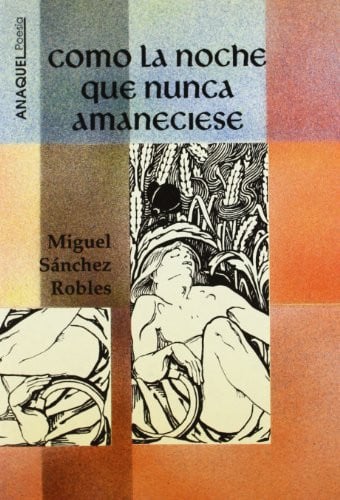 Como la noche que nunca amaneciese, de SANCHEZ ROBLES | portada del libro
