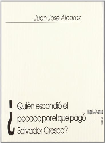 ¿QUIéN ESCONDIó EL PECADO POR EL QUE PAGó SALVADOR CRESPO?, de ALCARAZ PAYA | portada del libro