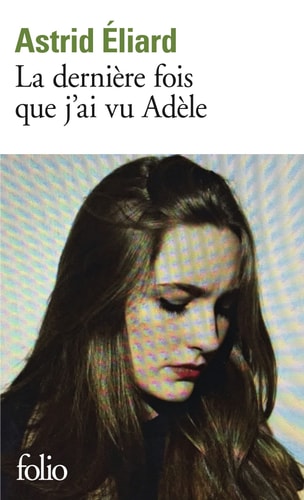LA DERNIERE FOIS QUE J'AI VU ADELE, de Astrid Éliard | portada del libro