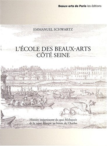 'ECOLE DES BEAUX-ARTS COTE SEINE, de Schwartz emmanuel | portada del libro