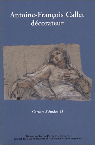 ARNETS D'ETUDES 12 : ANTOINE-FRANCOIS C, de Antoine-François Callet | portada del libro
