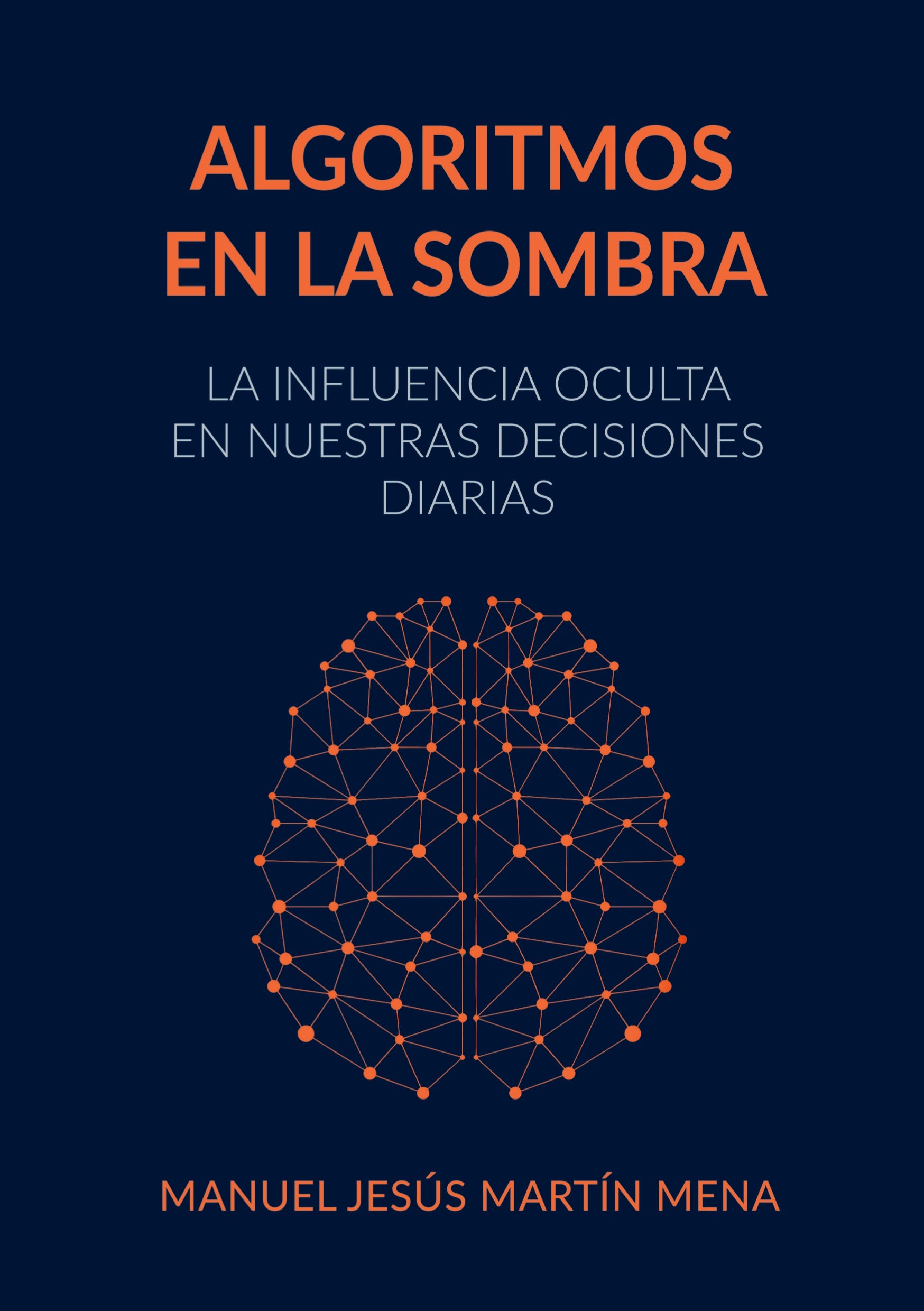 Algoritmos en la Sombra, de Manuel Jesús Martín Mena | portada del libro