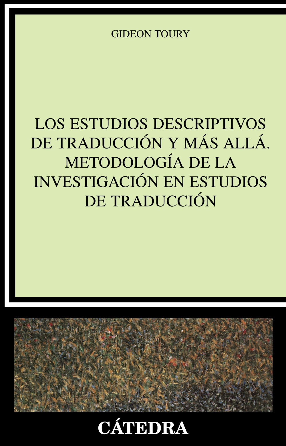 Los Estudios Descriptivos de Traducción y más allá. Metodología de la investigación en Estudios de Traducción, de Toury, Gide