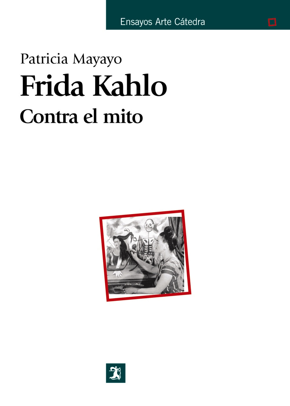 Frida Kahlo. Contra el mito, de Mayayo, Patricia | portada del libro