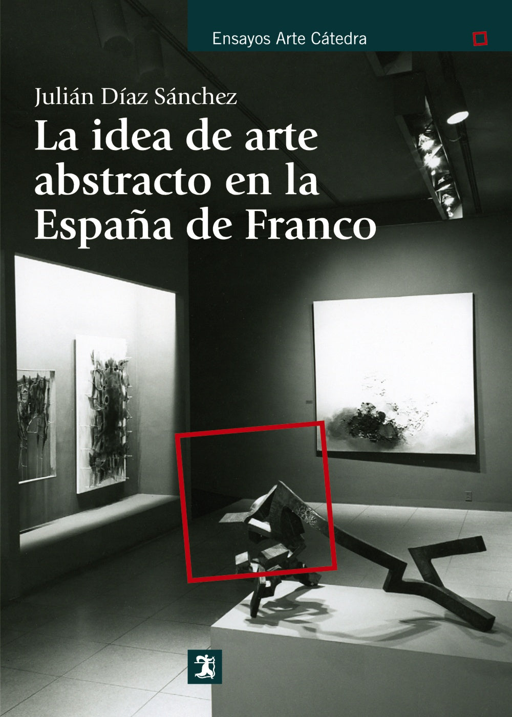 La idea de arte abstracto en la España de Franco, de Díaz Sánchez, Julián | portada del libro