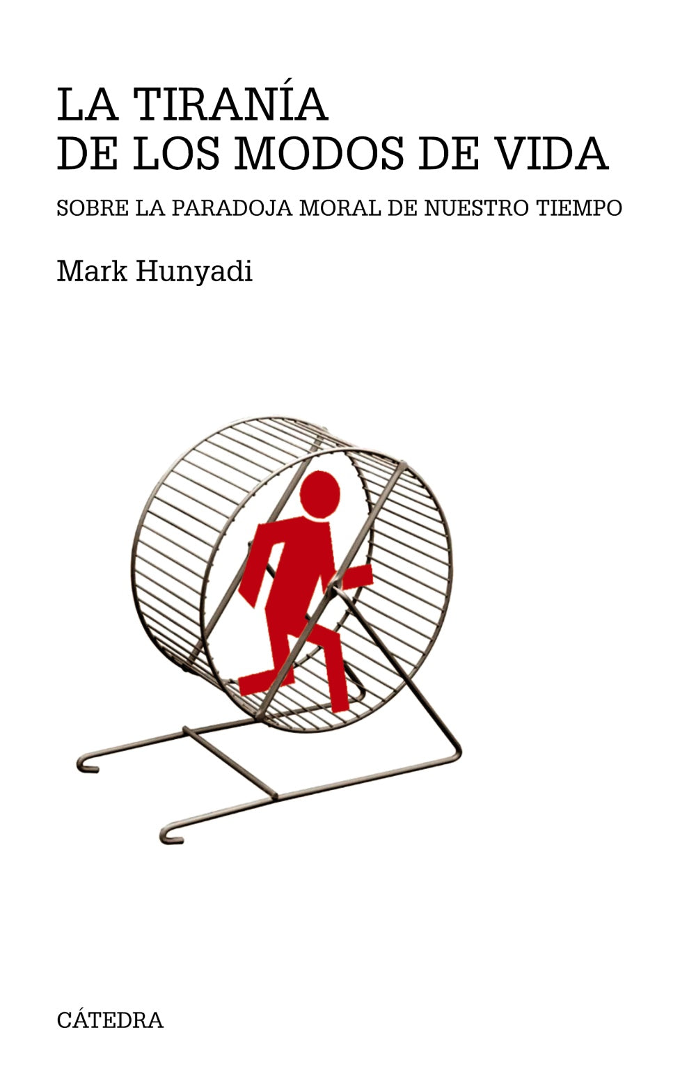 La tiranía de los modos de vida, de Hunyadi, Mark | portada del libro
