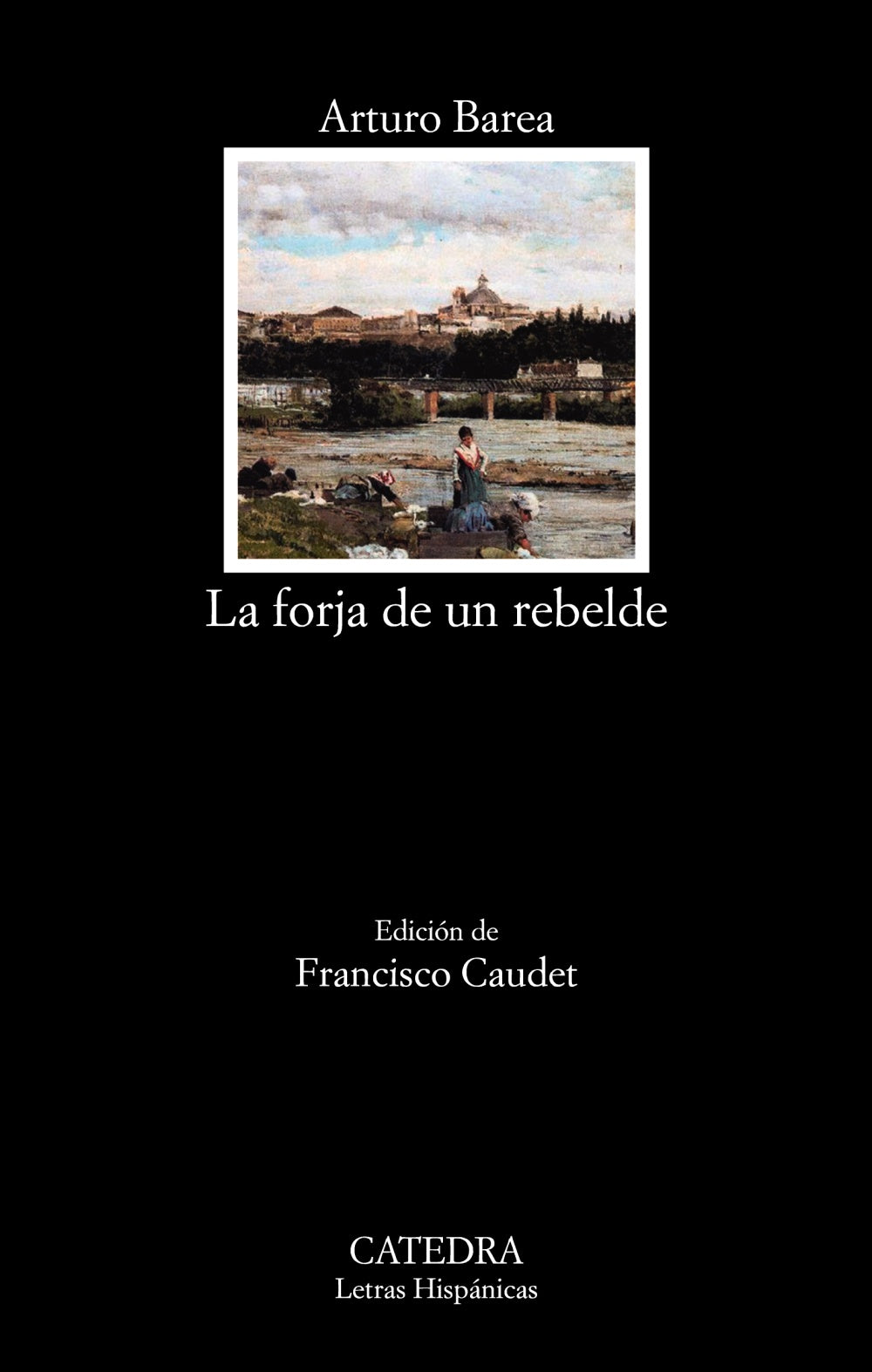 La forja de un rebelde, de Barea, Arturo | portada del libro