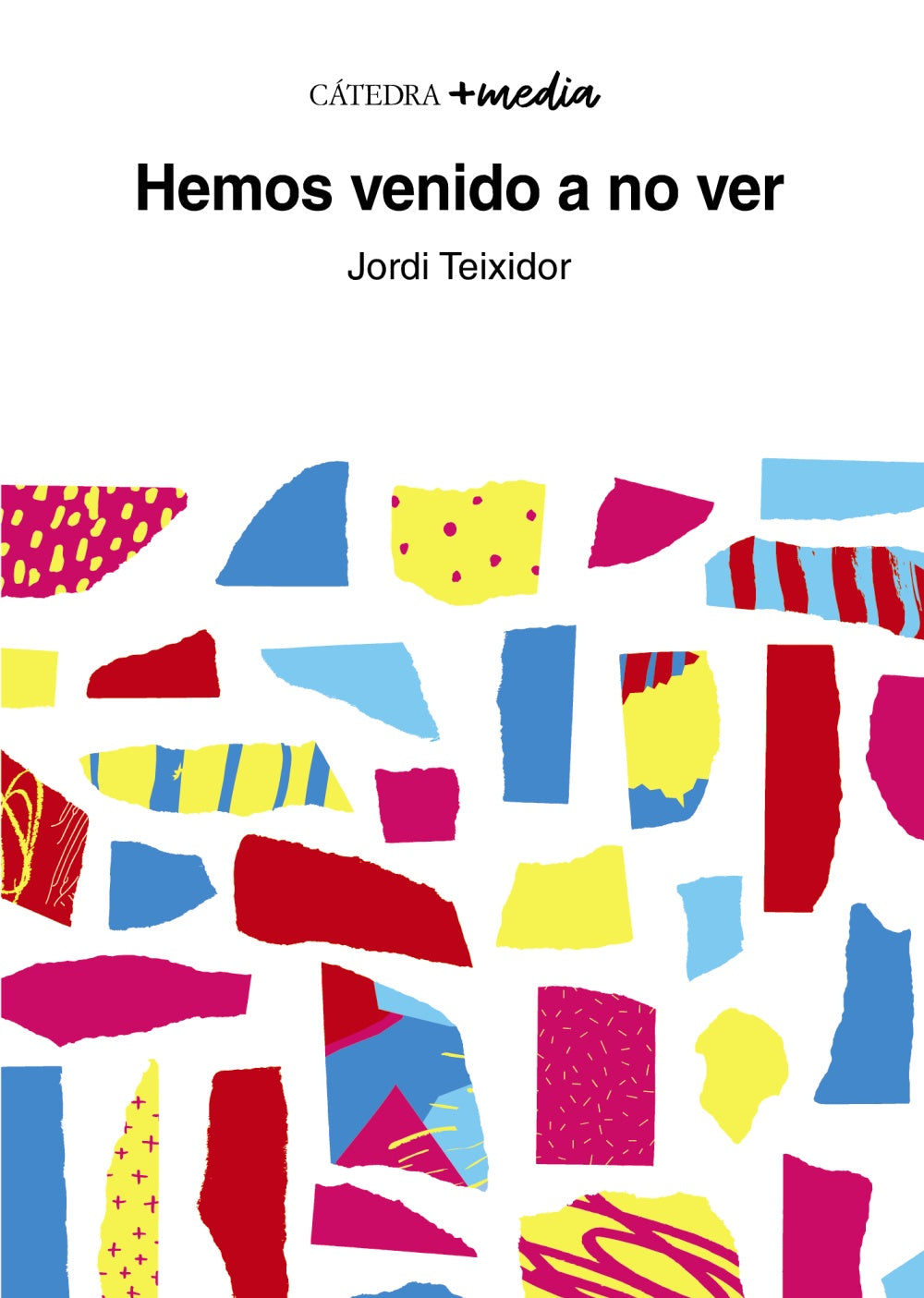 Hemos venido a no ver, de Teixidor de Otto, Jordi | portada del libro