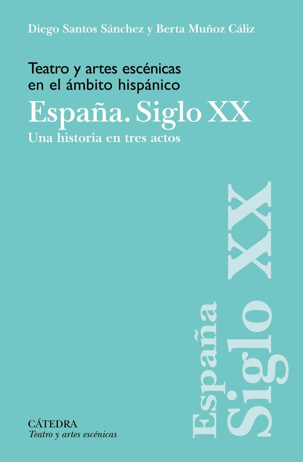 Teatro y artes escénicas en el ámbito hispánico. España. Siglo XX, de Santos Sánchez, Diego | portada del libro